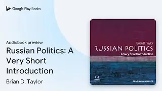 Russian Politics: A Very Short Introduction by Brian D. Taylor &middot; Audiobook preview