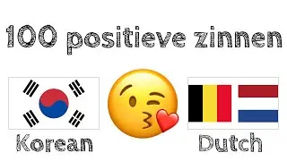 100 positieve zinnen +  complimenten - Koreaans + Nederlands - (Moedertaalspreker)