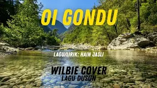 Oi Gondu - Hain Jasli (Cover) (Lirik Lagu Dusun Terbaru 2026) - Cover by WilBie