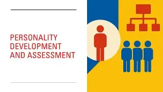 Personality in Organizations: Development & Assessment Explained | Organizational Behavior Unit 2.3