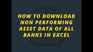 How to download the NPA data? Download non performing asset data of banks. How to get NPA data.