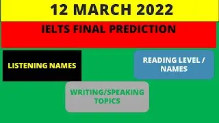 12 MARCH 2022 IELTS Exam Final Prediction/ Listening Reading names/ important cue card and essay