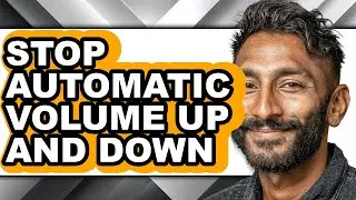 How to Stop Automatic Volume Up and Down (updated)