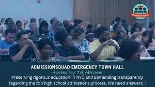 AdmissionSquad Emergency Town Hall - Demanding Transparency Regarding Top High School Admissions