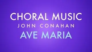 AVE MARIA - John Conahan (SATB divisi - a cappella)