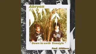 Down To Earth Freestyle (feat. Abryon)