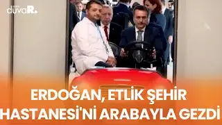 Erdoğan, Etlik Şehir Hastanesi'ni arabayla gezdi