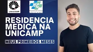 COMO ESTÁ SENDO A MINHA RESIDÊNCIA MÉDICA NA UNICAMP