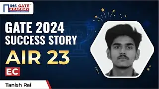 Gate 2024 Results - Success Story | Tanish Rai - AIR 23 EC