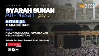 🔴[LIVE] Ustadz Dr. Aspri Rahmat Azai, MA - Syarah Sunan An-Nasa'i Kitab Manasik Haji BAB 11.