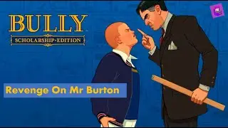 Bully Scholarship Edition Walkthrough - Revenge on Mr  Burton