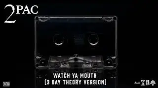 2Pac - Watch Ya Mouth (3 Day Theory Version) / 1996 | Unreleased