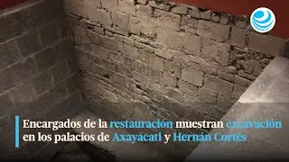 Encargados de la restauraci&oacute;n muestran excavaci&oacute;n en los palacios de Axay&aacute;catl y Hern&aacute;n Cort&eacute;s