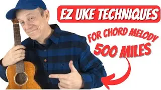 EZ Ukulele Techniques Chord Melody - Five Hundred Miles - Peter Paul and Mary