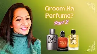 Best Wedding Fragrances for Men &ndash; Part 2 💍 | Groom Perfumes Women Remember | Hindi