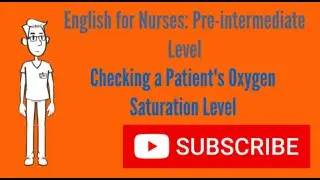 English for Nurses: Checking a Patient's Oxygen Saturation Level