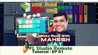 FL Studio IL Remote App - Make Music with Mahesh Jay - Sinhala Tutorial EP 01