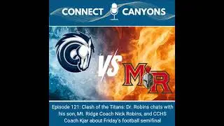 Ep 121: Clash of the Titans:  Dr. Robins chats with his son, Mt. Ridge Coach Nick Robins, and CCH...