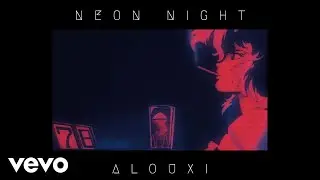 ALOUXI - Neon Night (Official Audio)
