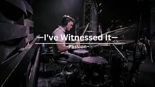I've Witnessed It | Passion - Live Drum Cover