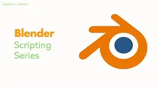 Chapter 2 - Context - Blender Scripting / Addon Development Tutorial for Absolute Beginners