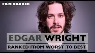Edgar Wright Movies Ranked From Good To Best