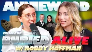 Buried Alive w/ Robby Hoffman | Anniewood Pod Ep. 89 - Annie Lederman