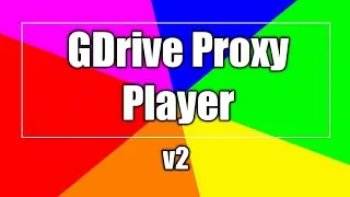 GDrive Proxy Player v2 | New Update