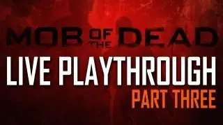 Mob of The Dead LIVE w/iArianTV | Part Three