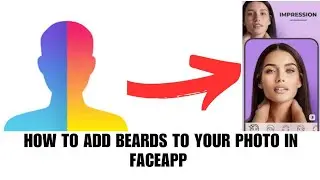 How to add beards to your photo on FaceApp
