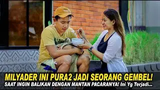 MILYADER INI PURA2 JADI SEORANG GEMBEL SAAT INGIN BALIKAN DENGAN MANTAN PACARNYA! Ini yg terjadi...