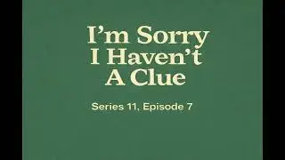I'm Sorry I Haven't A Clue - Series 11, Episode 7 (19-May-84)