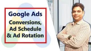 Google Ads Course | Conversions, Ad Scheduling & Ad Rotation | Hindi