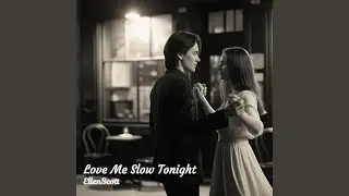 Love Me Slow Tonight