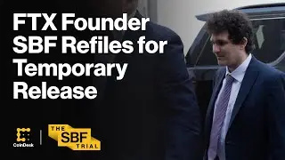 FTX Founder Sam Bankman-Fried Refiles for Temporary Release Ahead of Trial