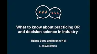 What to know about practicing OR and decision science in industry