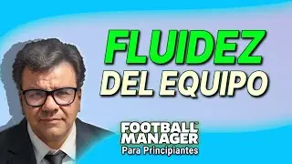 FLUIDEZ DEL EQUIPO ¿Cómo afecta a mis tácticas? | FOOTBALL MANAGER 2023