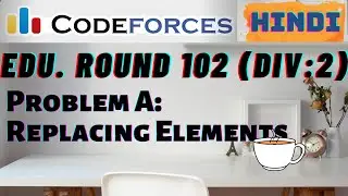 Replacing Elements | Codeforces Educational Round 102 (Div.2) | Problem A | Explanation | Hindi