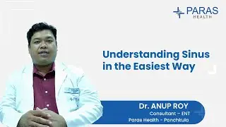 Sinus Problems Explained | Causes, Symptoms & When to See a Doctor &ndash; Dr. Anup Roy | Paras Health