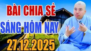 BÀI CHIA SẺ SÁNG HÔM NAY 27.12.2025 (MỚI NHẤT) #cusihienduc
