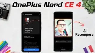 📲OnePlus Nord CE 4 New Update | Ai Recompose & New More Features with OxygenOS 15.0.2!🚀