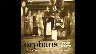 Tom Waits - Take Care Of All My Children - Orphans (Bawlers)