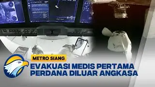 NASA Lakukan Evakuasi Medis Astronot Pertama di Luar Angkasa  - [Metro Siang]
