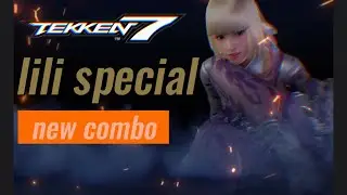 Tekken 7 // Lili New combo's in Infinite Azura