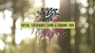 Virtual Sustainable Living & Farming Tour - Intro