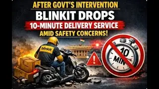 AFTER GOVT'S INTENTION BLINKIT DROPS 10 MINUTE DELIVERY SERVICE AIMD SAFETY CONCERNS! | IDNews