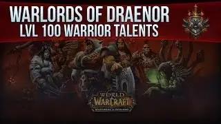Level 100 Warlords of Draenor - Warrior Talents 
