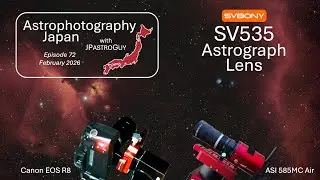 Astrofotografia Japonia / Obiektyw astrograficzy SVBony SV535 (odcinek 72)
