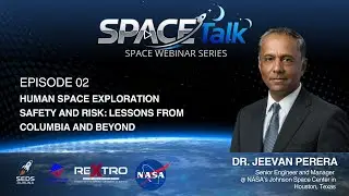 Human Space Exploration : Safety & Risk | Lessons from Columbia and beyond | SpaceTalk Ep 02