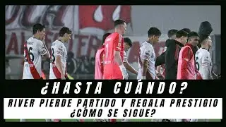&iquest;HASTA CU&Aacute;NDO? River pierde partido y regala prestigio &iquest;C&oacute;mo se sigue?
